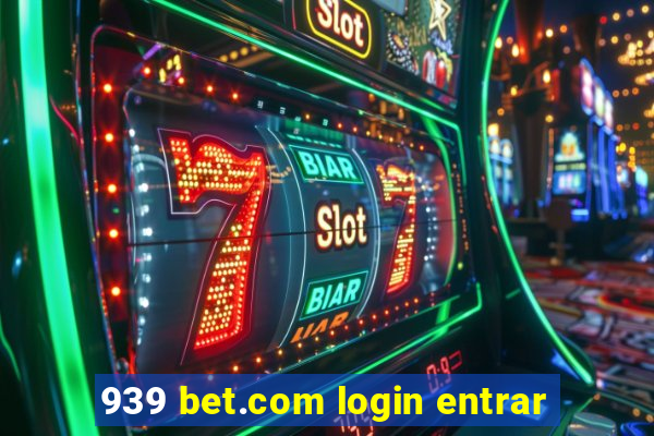 939 bet.com login entrar